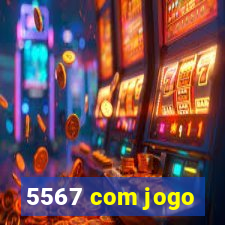 5567 com jogo